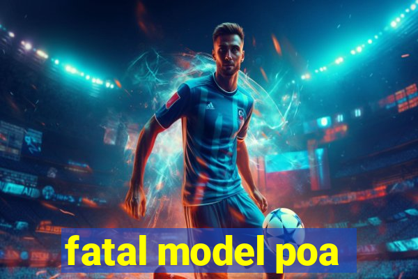 fatal model poa